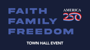 Faith, Family and Freedom Town Hall